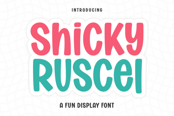 Injecting Playful Energy: The Shicky Ruscel Display Font