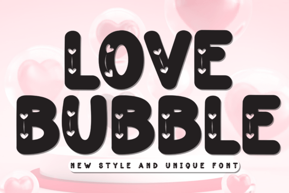 The Playful Power of Love Bubble: A Font That Captures Hearts